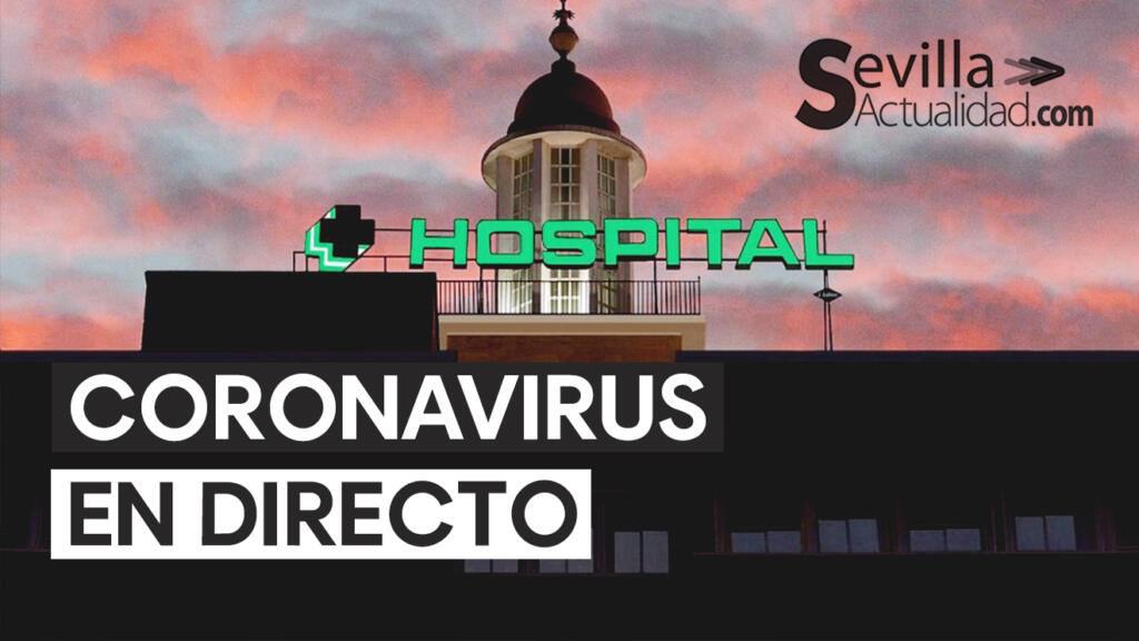DIRECTO | Últimos datos sobre el coronavirus en Sevilla